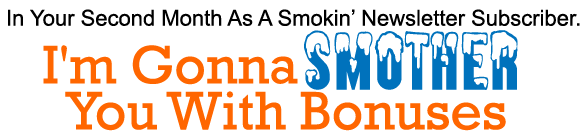 Smother You In Bonuses